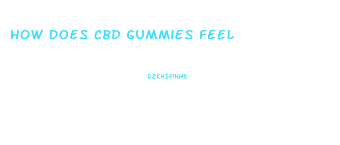 How Does Cbd Gummies Feel