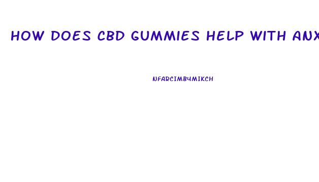 How Does Cbd Gummies Help With Anxiety