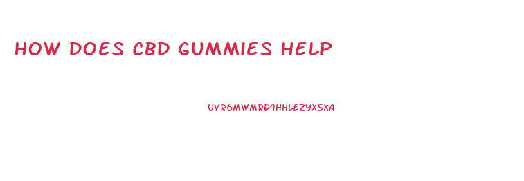 How Does Cbd Gummies Help