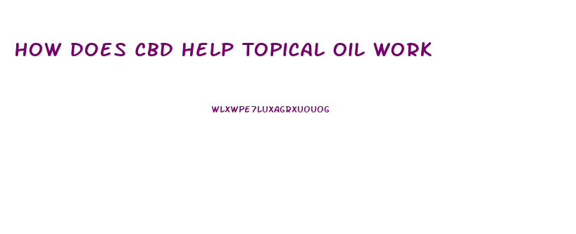 How Does Cbd Help Topical Oil Work