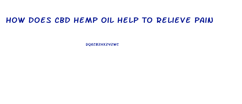 How Does Cbd Hemp Oil Help To Relieve Pain