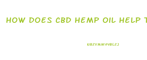 How Does Cbd Hemp Oil Help To Relieve Pain