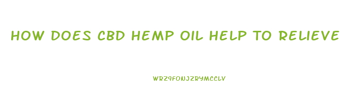 How Does Cbd Hemp Oil Help To Relieve Pain