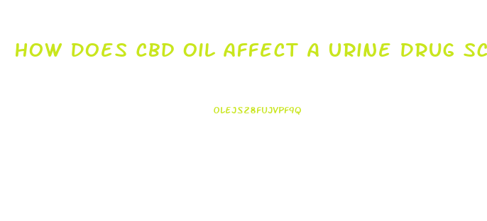 How Does Cbd Oil Affect A Urine Drug Screen