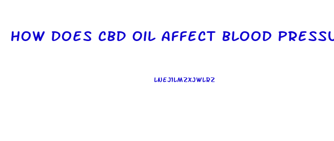 How Does Cbd Oil Affect Blood Pressure