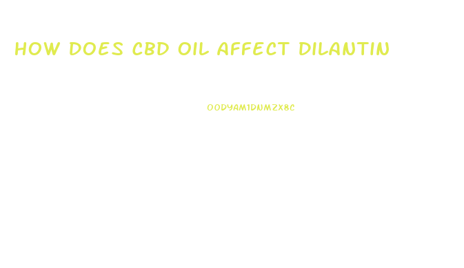 How Does Cbd Oil Affect Dilantin