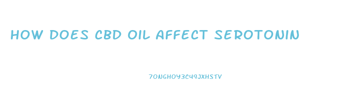 How Does Cbd Oil Affect Serotonin