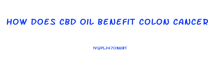 How Does Cbd Oil Benefit Colon Cancer