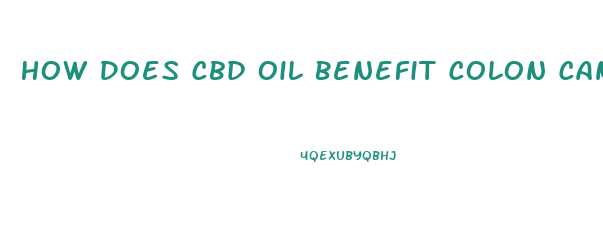 How Does Cbd Oil Benefit Colon Cancer