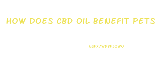 How Does Cbd Oil Benefit Pets