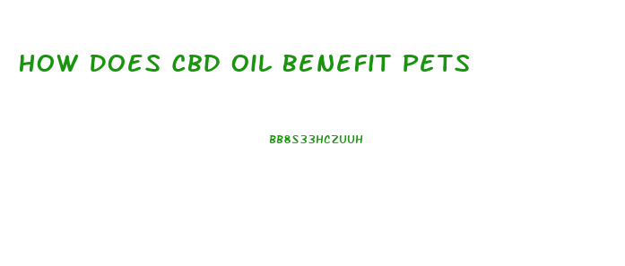 How Does Cbd Oil Benefit Pets