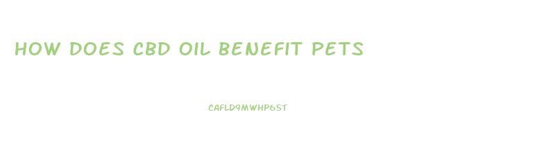 How Does Cbd Oil Benefit Pets