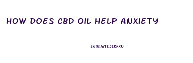 How Does Cbd Oil Help Anxiety