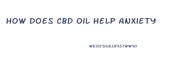 How Does Cbd Oil Help Anxiety
