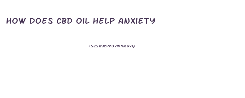 How Does Cbd Oil Help Anxiety