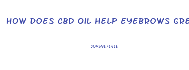 How Does Cbd Oil Help Eyebrows Gregrow