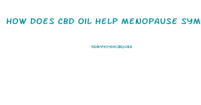 How Does Cbd Oil Help Menopause Symptoms