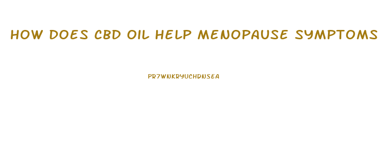 How Does Cbd Oil Help Menopause Symptoms