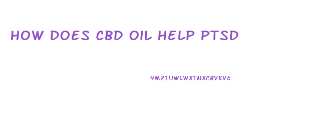 How Does Cbd Oil Help Ptsd