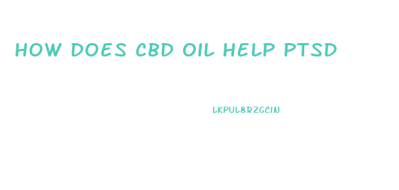 How Does Cbd Oil Help Ptsd