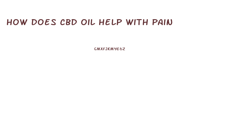 How Does Cbd Oil Help With Pain