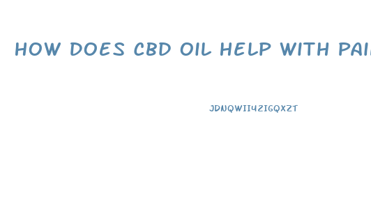 How Does Cbd Oil Help With Pain