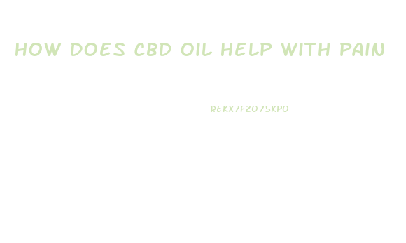 How Does Cbd Oil Help With Pain