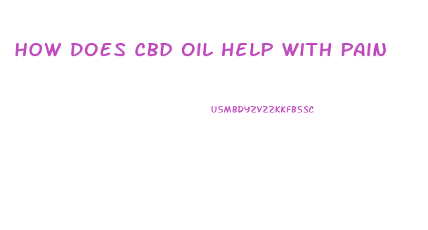 How Does Cbd Oil Help With Pain