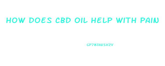 How Does Cbd Oil Help With Pain