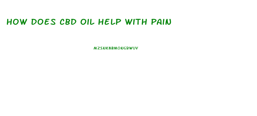 How Does Cbd Oil Help With Pain