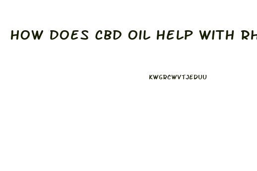 How Does Cbd Oil Help With Rheumatoid Arthritis