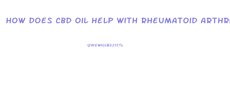 How Does Cbd Oil Help With Rheumatoid Arthritis