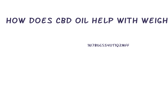 How Does Cbd Oil Help With Weight Loss