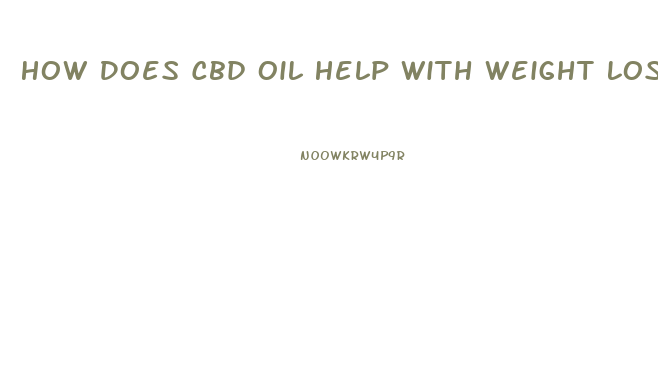 How Does Cbd Oil Help With Weight Loss