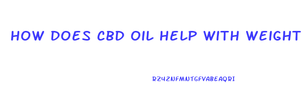 How Does Cbd Oil Help With Weight Loss