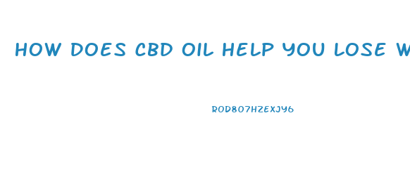 How Does Cbd Oil Help You Lose Weight