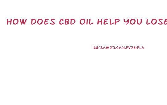 How Does Cbd Oil Help You Lose Weight