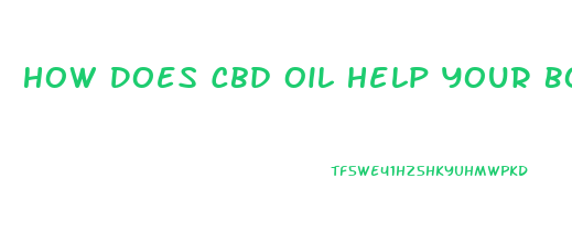 How Does Cbd Oil Help Your Body