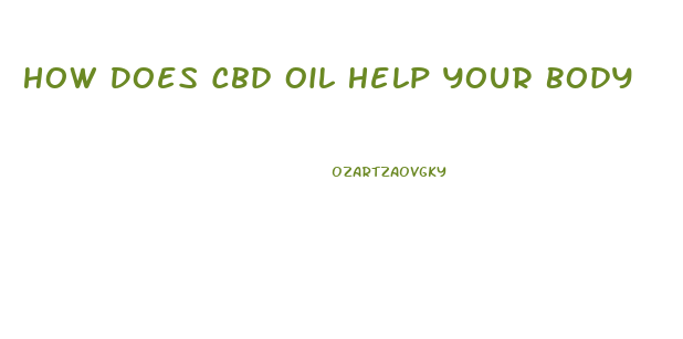 How Does Cbd Oil Help Your Body
