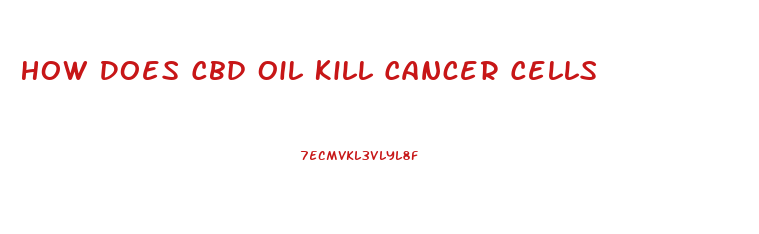 How Does Cbd Oil Kill Cancer Cells