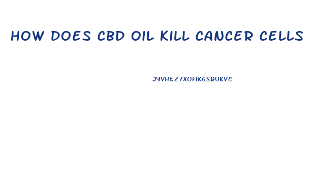 How Does Cbd Oil Kill Cancer Cells