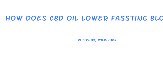 How Does Cbd Oil Lower Fassting Blood Sugar