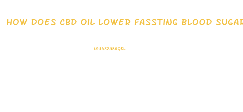 How Does Cbd Oil Lower Fassting Blood Sugar