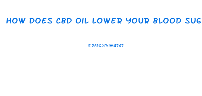 How Does Cbd Oil Lower Your Blood Sugar