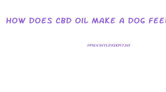 How Does Cbd Oil Make A Dog Feel