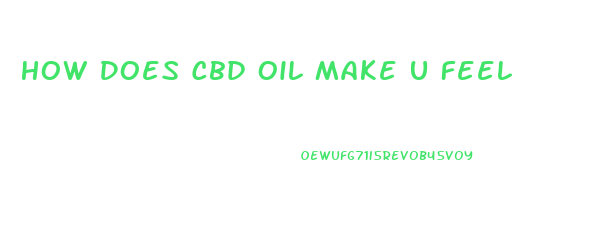 How Does Cbd Oil Make U Feel