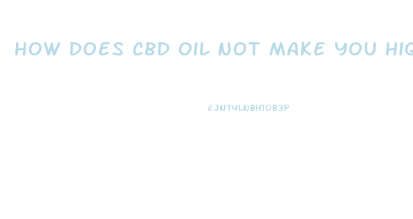 How Does Cbd Oil Not Make You High