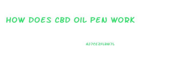 How Does Cbd Oil Pen Work