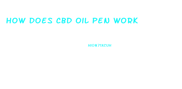 How Does Cbd Oil Pen Work