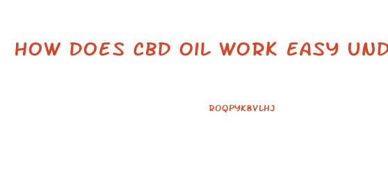 How Does Cbd Oil Work Easy Understanding